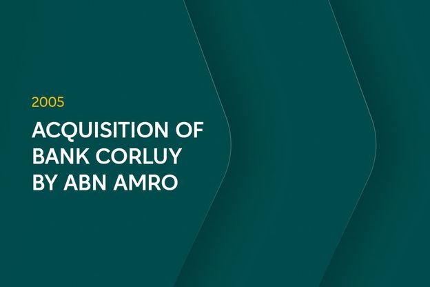 2005: Acquisition of Bank Corluy by ABN AMRO