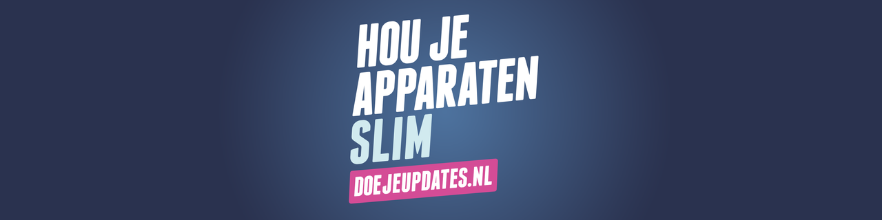 Hou je apparaten slim. Bekijk meer op doejeupdates.nl.