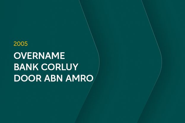 2005: Overname Bank Corluy door ABN AMRO